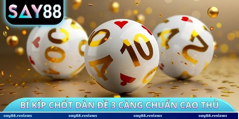 Bí kíp chốt dàn đề 3 càng chuẩn cao thủ