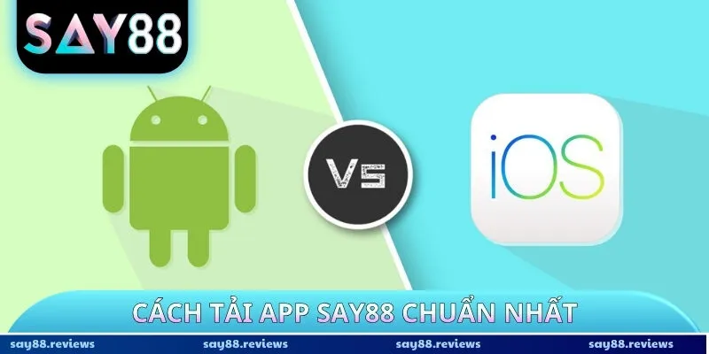 Cách tải app Say88 chuẩn nhất