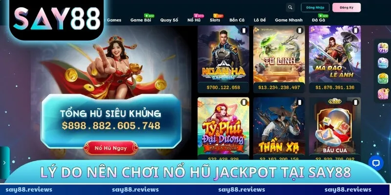 Lý do nên chơi nổ hũ Jackpot tại Say88