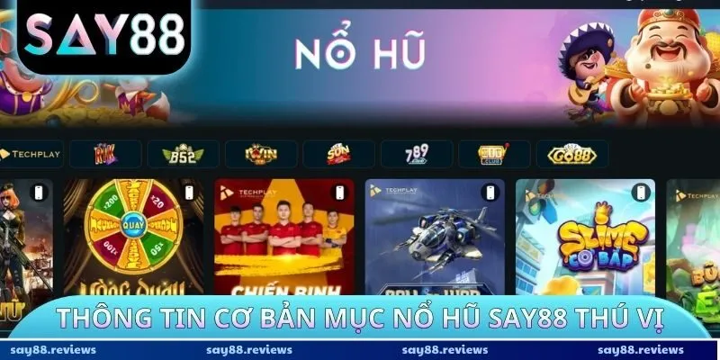 Thông tin cơ bản mục nổ hũ Say88 thú vị