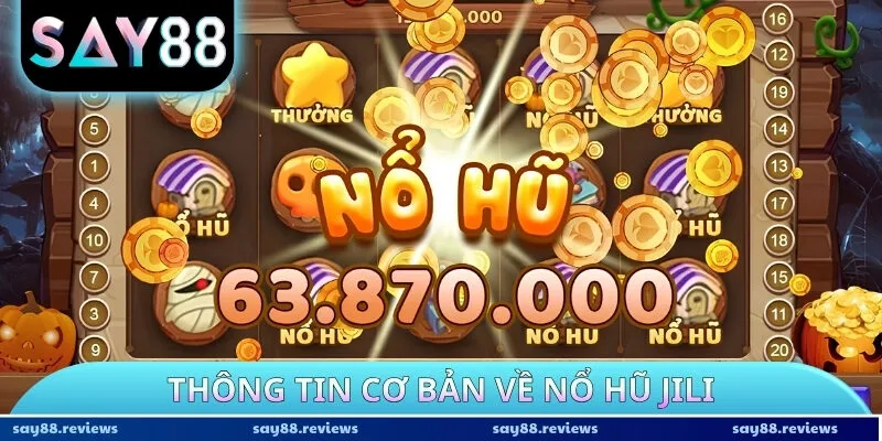 Thông tin cơ bản về nổ hũ JILI