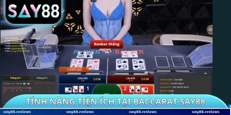 Tính năng tiện ích tại Baccarat Say88
