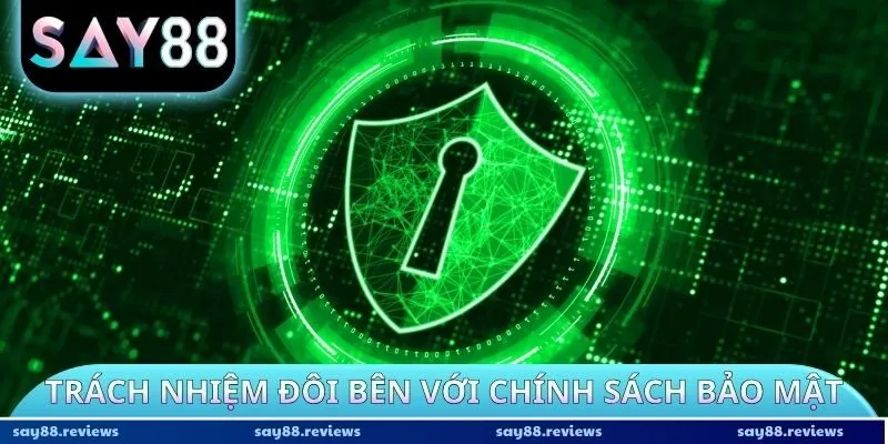 Trách nhiệm đôi bên với chính sách bảo mật